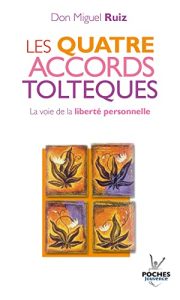 Les 4 accords toltèques (D. M. Ruiz, 2022)